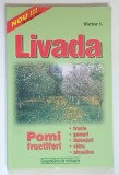 LIVADA , POMI FRUCTIFERI , editie coordonata de VICTOR I.