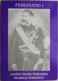 Ferdinand I. Cuvant pentru intregirea neamului romanesc &ndash; Ion Danila