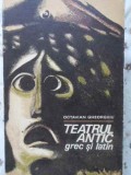 Teatrul Antic Grec si Latin - Octavian Gheorghiu, Meridiane 1970, Carte de teatru