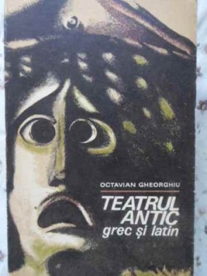 TEATRUL ANTIC GREC SI LATIN-OCTAVIAN GHEORGHIU-90525 foto
