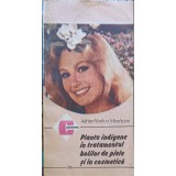 PLANTE INDIGENE IN TRATAMENTUL BOLILOR DE PIELE SI IN COSMETICA-ADRIAN VASILCA MOZACENI-181054