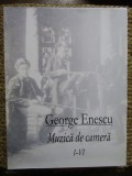George Enescu - Muzica de camera, volumele I-VI (Editia: 2005)