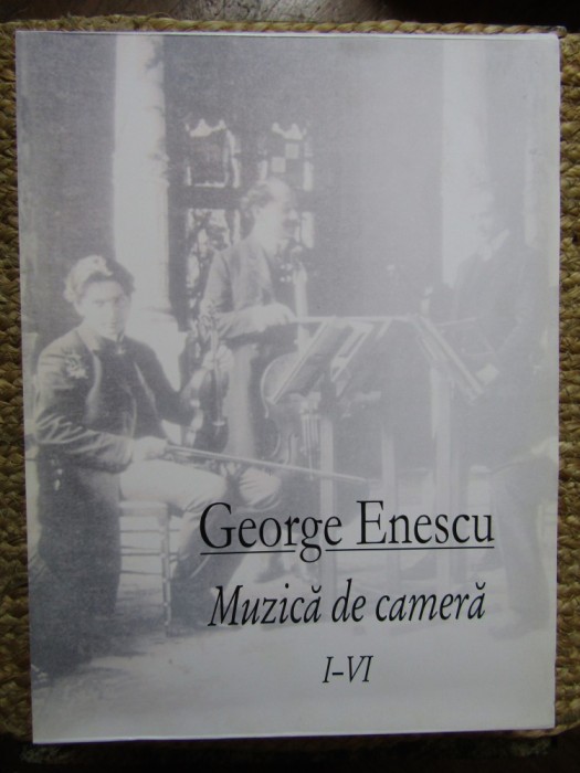 George Enescu - Muzica de camera, volumele I-VI (Editia: 2005)