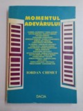 MOMENTUL ADEVARULUI de IORDAN CHIMET, 1996 * MINIMA UZURA