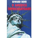 O america infricosatoare - Edward Behr (D94)