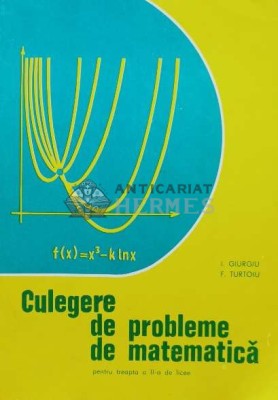 Culegere de probleme de matematica - I. Giurgiu ($K86) foto