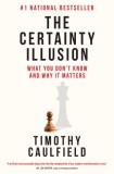 The Certainty Illusion: What You Don't Know and Why It Matters