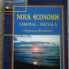 Noua Economie Liberal-sociala Optiunea Romaniei - Niculae G. Niculescu ,276552