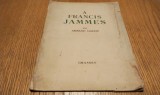 A FRANCIS JAMMES - Armand Godoy - Editions Bernard Grasset, Paris, 1939, 24 p.; exemplaires sur ALFA nr.756/3300; lb. franceza