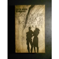 ERICH MARIA REMARQUE - SOROC DE VIATA SI SOROC DE MOARTE