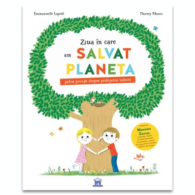 Ziua In Care Am Salvat Planeta, Emmanuelle Lepetit - Editura DPH foto