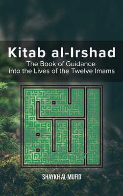 Kitab Al-Irshad: The Book of Guidance into the Lives of the Twelve Imams foto