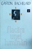 Gaston Bachelard - Flacara unei lumanari, Anastasia, Filosofie, Limba Romana, Stare Buna, Coperta Brosata