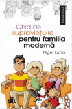 Ghid de supravietuire pentru familia moderna | Nigel Latta, Niculescu