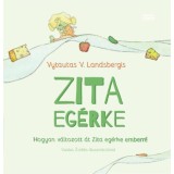 Zita eg&eacute;rke - Hogyan v&aacute;ltozott &aacute;t Zita eg&eacute;rke emberr&eacute; - Vytautas V. Landsbergis