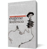 Eug&egrave;ne Ionesco: mistic sau necredincios? - Editura Curtea Veche