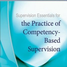 Supervision Essentials for the Practice of Competency-Based Supervision