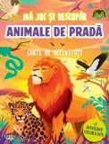 Mă joc și descopăr. Animale de pradă. Carte de activități - ***