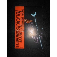 Vladimir Alexe - Spionaj si dantela veche. Istoria serviciilor speciale