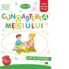 Cunoasterea mediului. Caiet de activitati. Grupa mijlocie 4-5 ani