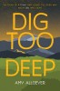Dig Too Deep, 2017