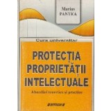 Protectia Proprietatii Intelectuale - Abordari teoretice si practice