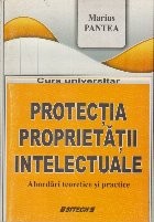 Protectia Proprietatii Intelectuale - Abordari teoretice si practice foto