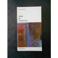 GEORGES BERNIER - ARTA SI COMERTUL