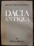DACIA ANTIQUA , PERSPECTIVE DE ISTORIA ARTEI SI TEORIA CULTURII de MIHAI GRAMATOPOL , 1982