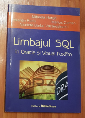 Limbajul SQL in Oracle si Visual FoxPro de Mihaela Horga foto