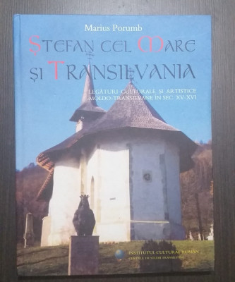 STEFAN CEL MARE SI TRANSILVANIA - LEGATURI CULTURALE SI ARTISTICE MARIUS PORUMB foto