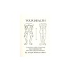 Your Health: A Corrective System of Exercising That Revolutionizes the Entire Field of Physical Education