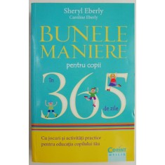 Bunele maniere pentru copii in 365 de zile &ndash; Sheryl Eberly