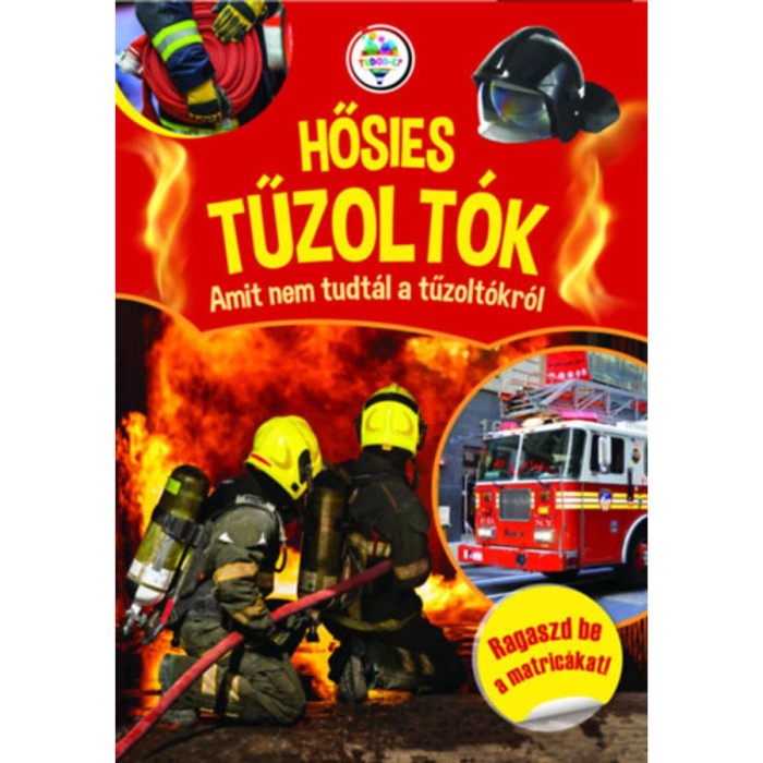 Hősies tűzolt&oacute;k - Amit nem tudt&aacute;l a tűzolt&oacute;kr&oacute;l - Vars&aacute;nyi Mih&aacute;ly