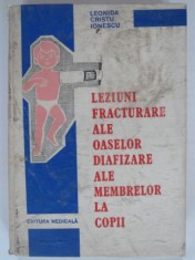 LEZIUNI FRACTURARE ALE OASELOR DIAFIZARE ALE MEMBRELOR LA COPII - LEONIDA CRISTU IONESCU