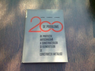 200 DE PROBLEME DE PROTECTIE ANTICOROZIVA A CONSTRUCTIILOR SI ELEMENTELOR DE CONSTRUCTII METALICE - T. BOTOS foto