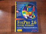 FoxPro 2.6 pentru Windows.Ghidul programatorului de Jeb Long