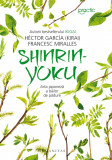 Shinrin-yoku. Arta japoneză a băilor de pădure