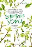 Shinrin-yoku. Arta japoneza a bailor de padure - Editura Humanitas