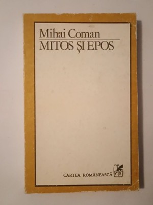 Mihai Coman - Mitos și epos: studii asupra transformărilor narative (vezi descriere!) foto