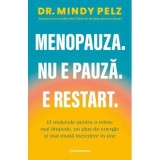 Menopauza. Nu e pauza. E restart - Mindy Pelz