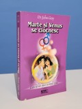 Marte si Venus se ciocnesc. Cum sa faci pace cu sexul opus - John Gray