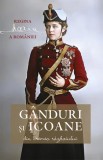 G&acirc;nduri și icoane din vremea războiului - Paperback brosat - Regina Maria a Rom&acirc;niei - Predania