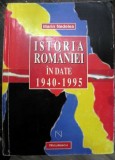 ISTORIA ROMANIEI IN DATE , 1940 - 1995 de MARIN NEDELEA , 1997