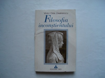 Filosofia inconstientului (vol. I) - Vasile Dem. Zamfirescu foto