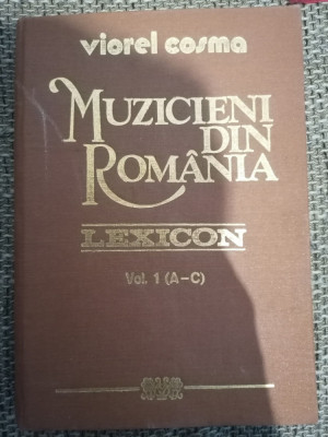 VIOREL COSMA-MUZICIENI DIN ROMANIA LEXICON VOL.1(A-C) foto