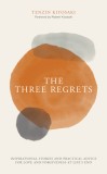The Three Regrets: Inspirational Stories of Love and Forgiveness at Life&#039;s End