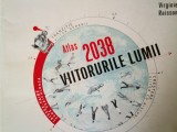 Atlas 2038: Viitorurile Lumii - Virginie Raisson, Editie Ilustrata, Coperta Moale, Carte Economie &amp; Afaceri, Ghid Viitor