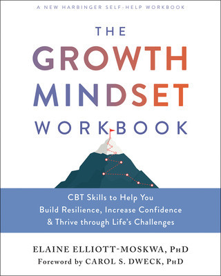 The Growth Mindset Workbook: CBT Skills to Help You Build Resilience, Increase Confidence, and Thrive Through Life&amp;#039;s Challenges foto
