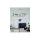 House Cat: Inspirational Interiors and the Elegant Felines Who Call Them Home